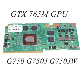 Для ноутбука ASUS G750 G750J G750JW 2D GPU Видеокарта VGA плата GTX765M GPU