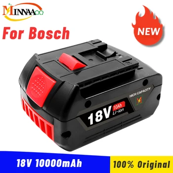 100% Оригинальная литий-ионная аккумуляторная батарея 18V 10.0A для запасных электроинструментов Bosch 10000 мАч, портативный индикатор замены